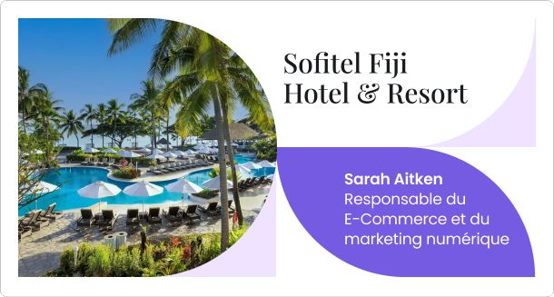 Comment le Sofitel Fiji a rationalisé ses opérations et généré 25 000 € de revenus de ventes incitatives en seulement 2 mois